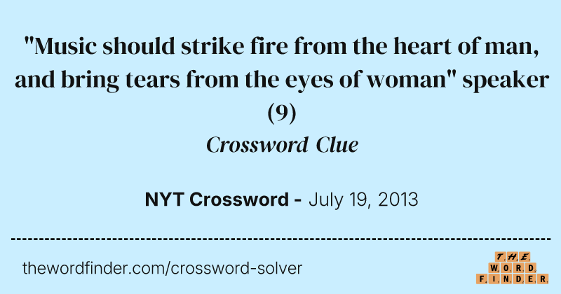 "Music should strike fire from the heart of man, and bring tears from the eyes of woman" speaker crossword clue image