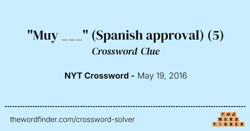 "Muy ___" (Spanish approval) crossword clue image