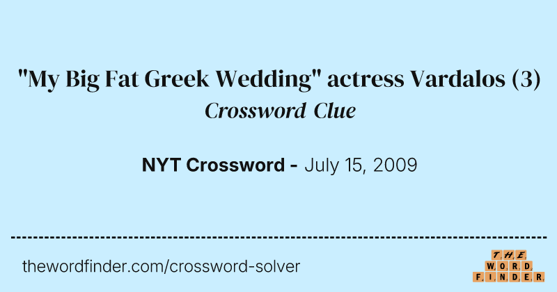 "My Big Fat Greek Wedding" actress Vardalos crossword clue image