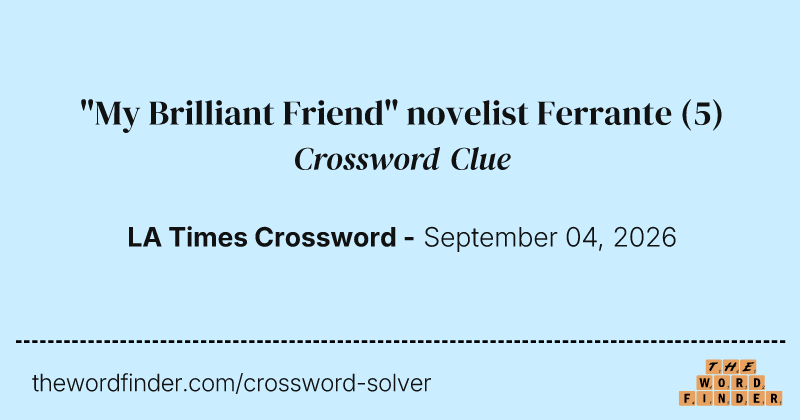 "My Brilliant Friend" novelist Ferrante crossword clue image