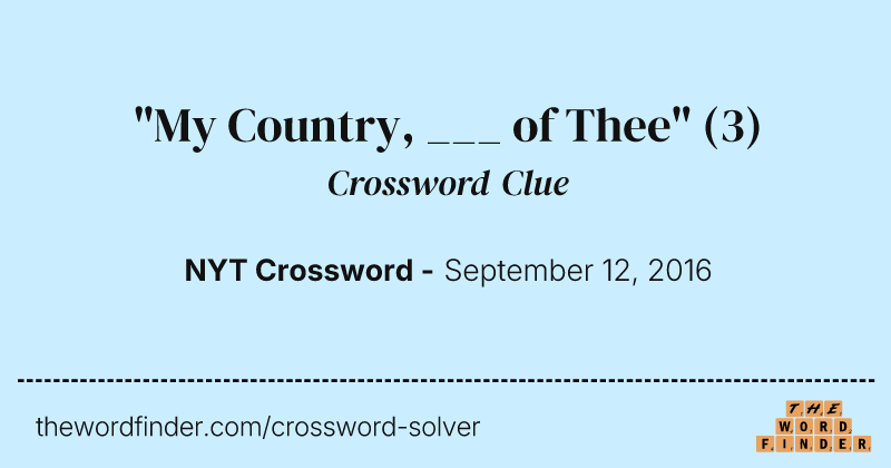 "My Country, ___ of Thee" crossword clue image