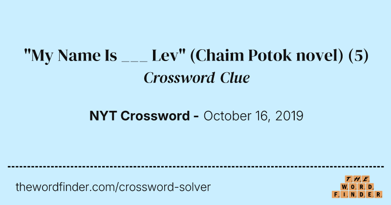 "My Name Is ___ Lev" (Chaim Potok novel) crossword clue image