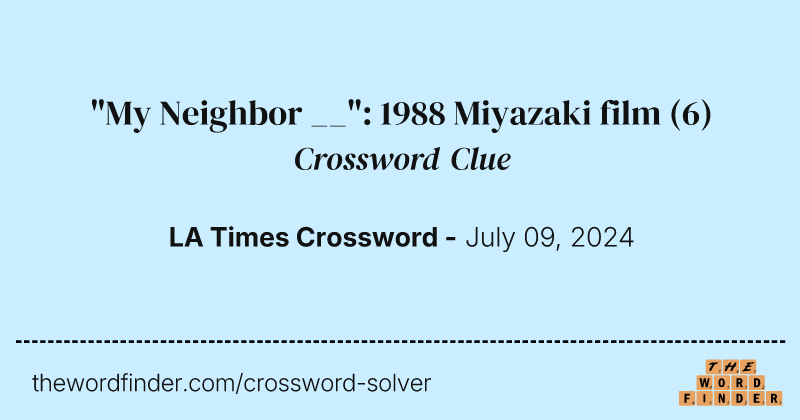 "My Neighbor __": 1988 Miyazaki film crossword clue image