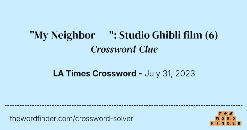 "My Neighbor __": Studio Ghibli film crossword clue image