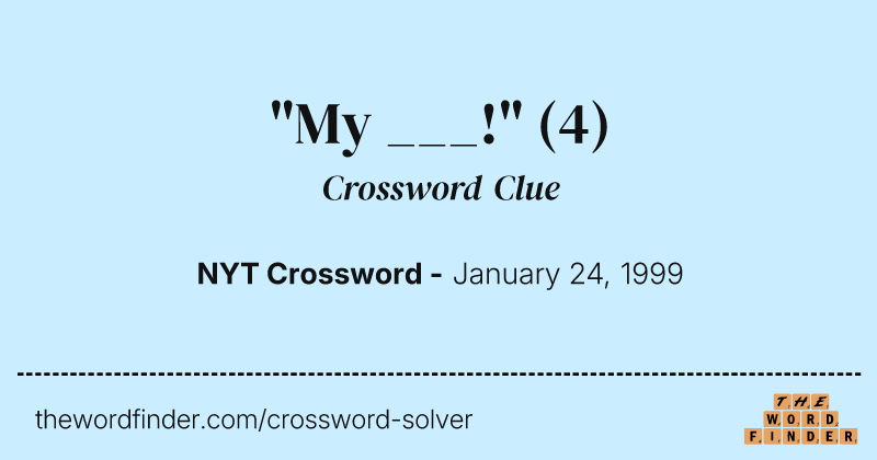 "My ___!" crossword clue image