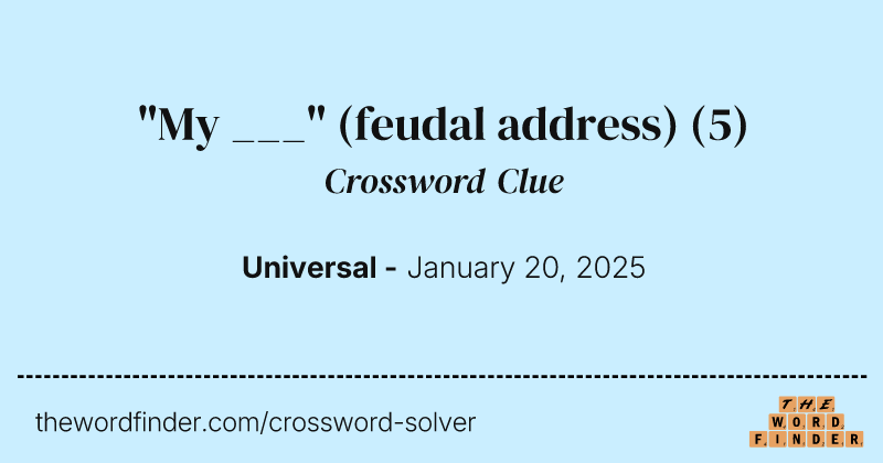 "My ___" (feudal address) crossword clue image