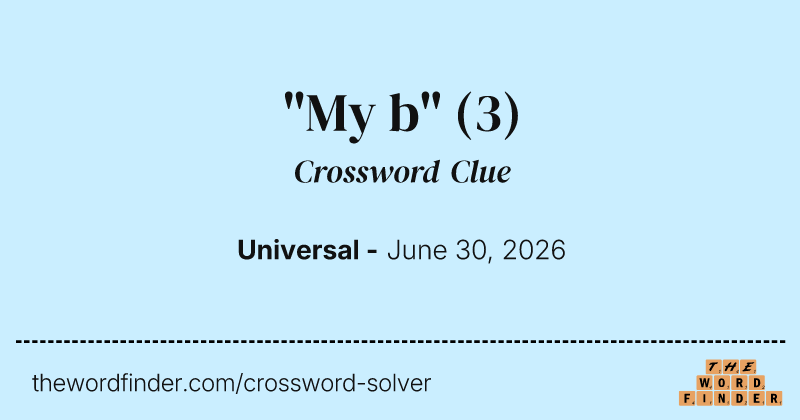 "My b" crossword clue image