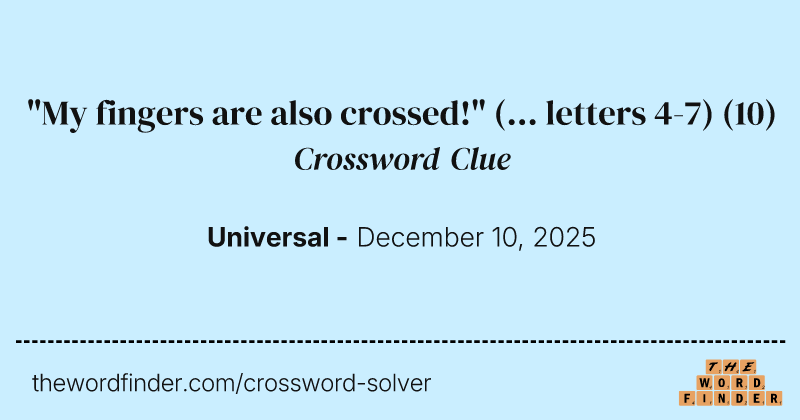 "My fingers are also crossed!" (... letters 4-7) crossword clue image