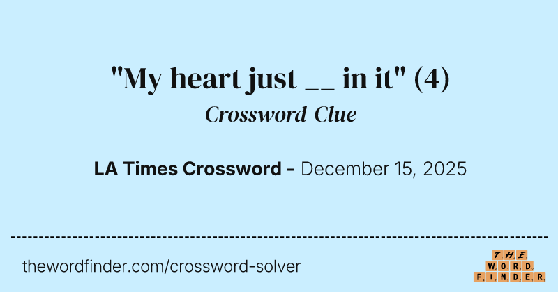 "My heart just __ in it" crossword clue image
