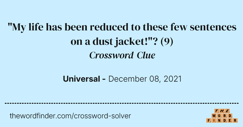 "My life has been reduced to these few sentences on a dust jacket!"? crossword clue image