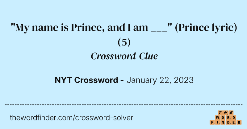 "My name is Prince, and I am ___" (Prince lyric) crossword clue image