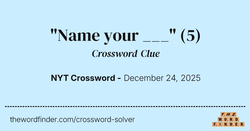 "Name your ___" crossword clue image