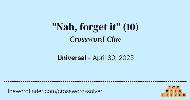 "Nah, forget it" crossword clue image