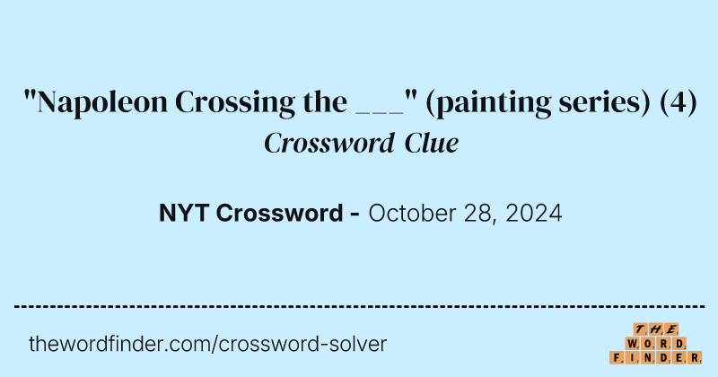 "Napoleon Crossing the ___" (painting series) crossword clue image