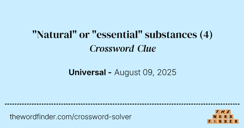 "Natural" or "essential" substances crossword clue image