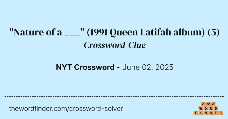 "Nature of a ___" (1991 Queen Latifah album) crossword clue image