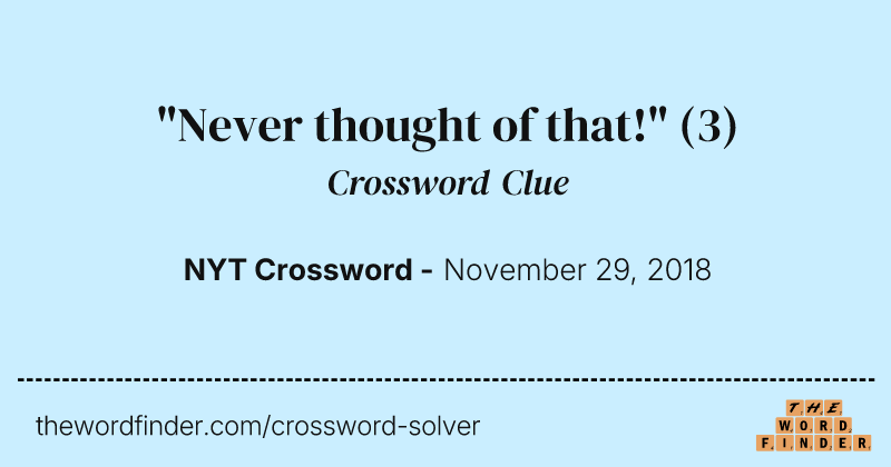 "Never thought of that!" crossword clue image