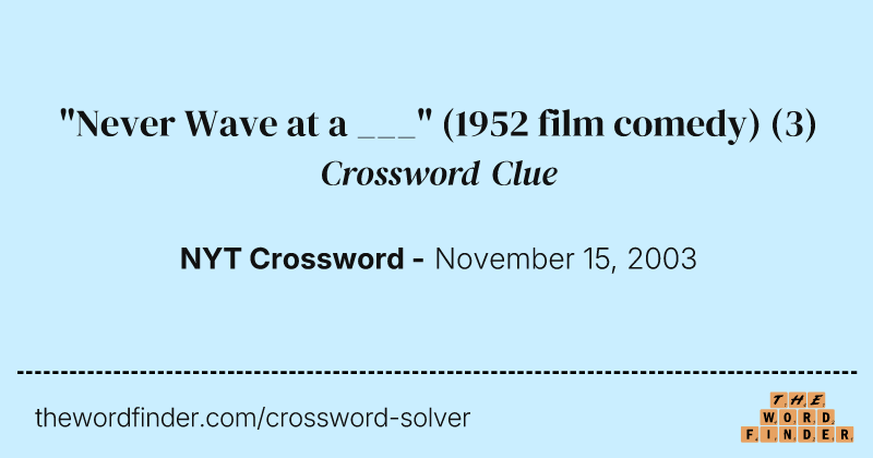 "Never Wave at a ___" (1952 film comedy) crossword clue image