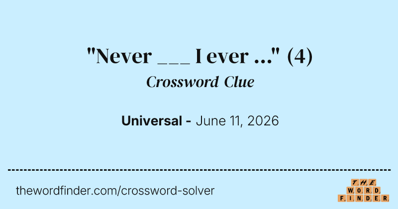 "Never ___ I ever ..." crossword clue image