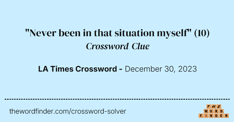 "Never been in that situation myself" crossword clue image