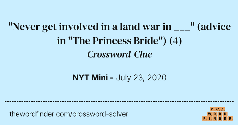"Never get involved in a land war in ___" (advice in "The Princess Bride") crossword clue image