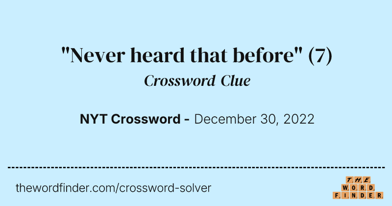 "Never heard that before" crossword clue image