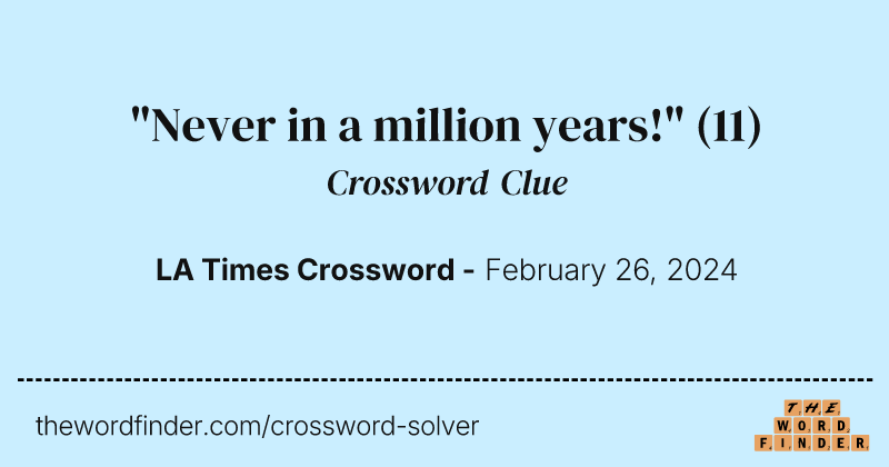 "Never in a million years!" crossword clue image