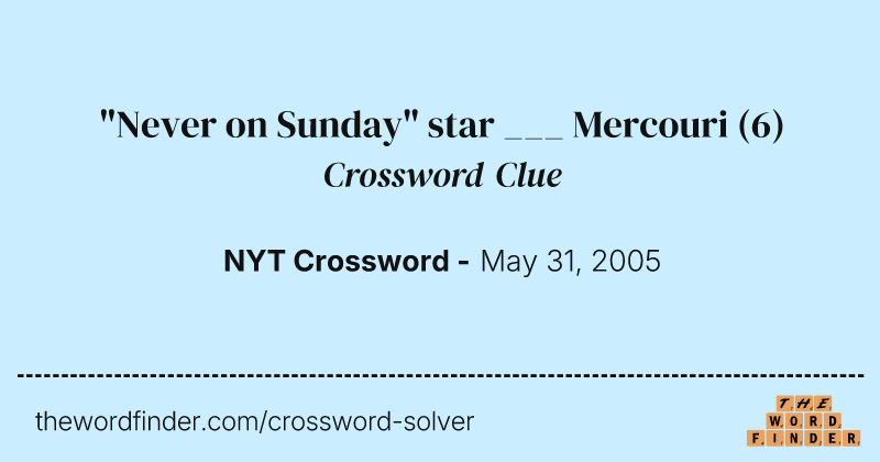 "Never on Sunday" star ___ Mercouri crossword clue image