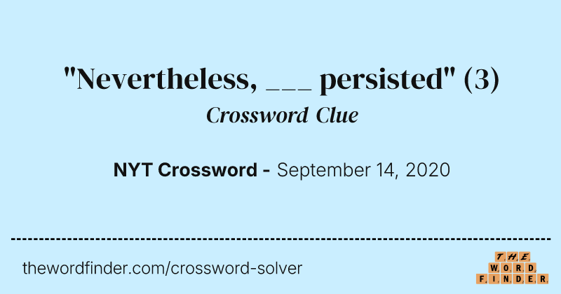 "Nevertheless, ___ persisted" crossword clue image