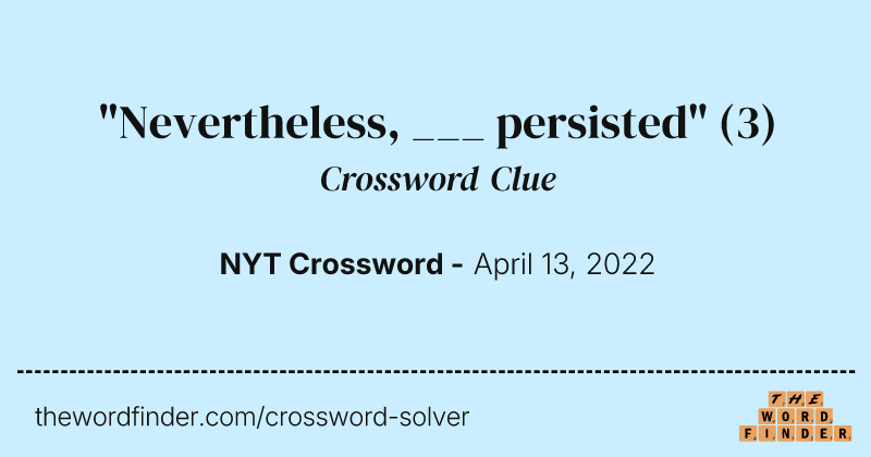 "Nevertheless, ___ persisted" crossword clue image