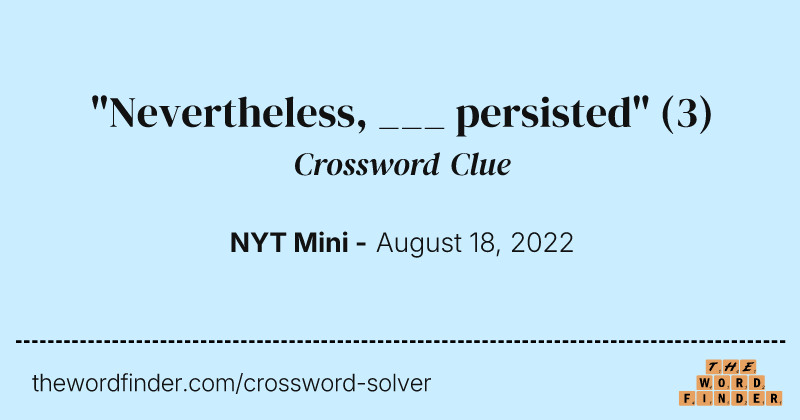 "Nevertheless, ___ persisted" crossword clue image
