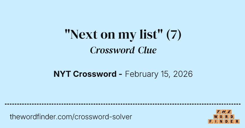 "Next on my list" crossword clue image