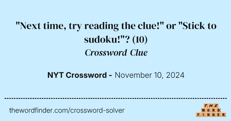 "Next time, try reading the clue!" or "Stick to sudoku!"? crossword clue image