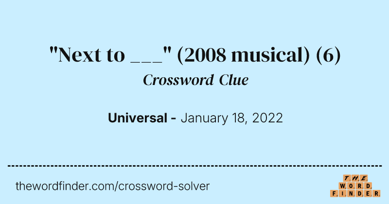 "Next to ___" (2008 musical) crossword clue image