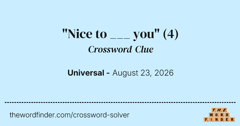 "Nice to ___ you" crossword clue image