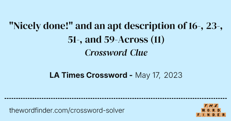 "Nicely done!" and an apt description of 16-, 23-, 51-, and 59-Across crossword clue image