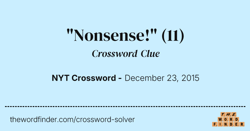 "Nonsense!" crossword clue image