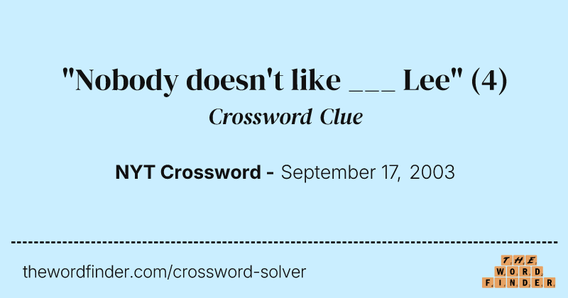 "Nobody doesn't like ___ Lee" crossword clue image