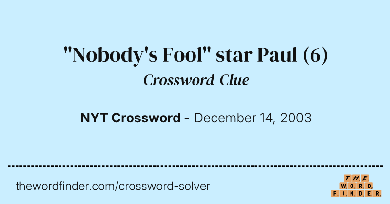 "Nobody's Fool" star Paul crossword clue image