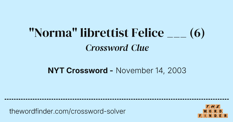 "Norma" librettist Felice ___ crossword clue image