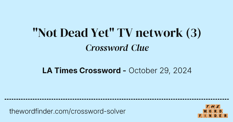 "Not Dead Yet" TV network crossword clue image