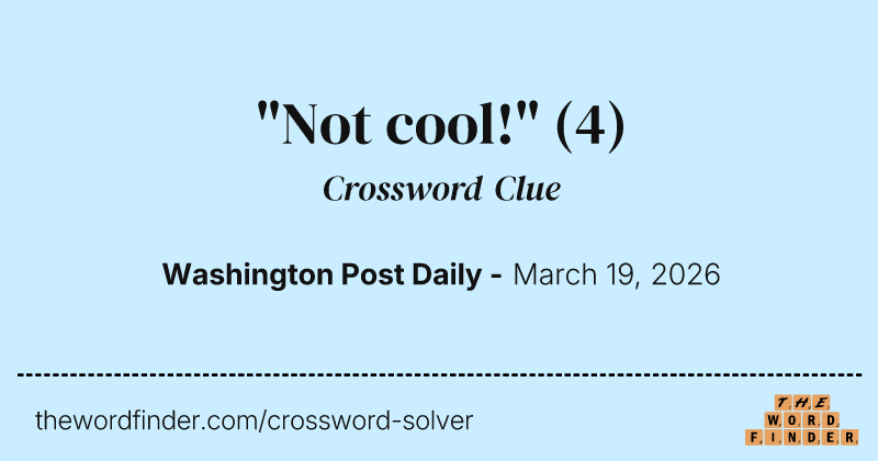 "Not cool!" crossword clue image