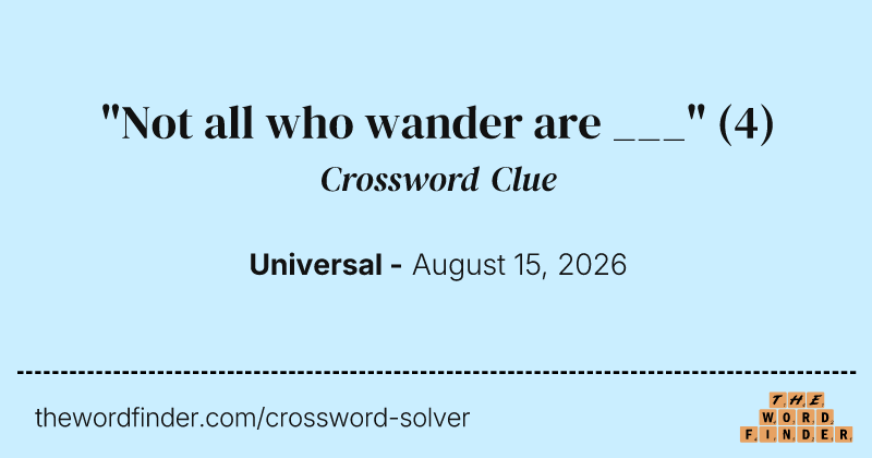 "Not all who wander are ___" crossword clue image