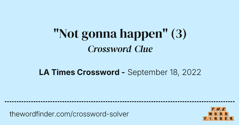"Not gonna happen" crossword clue image