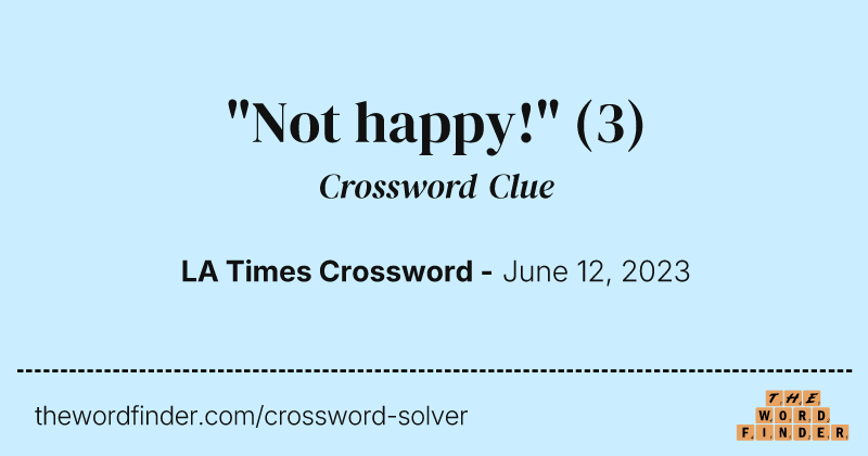 "Not happy!" crossword clue image