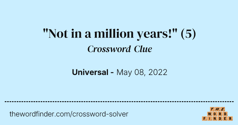 "Not in a million years!" crossword clue image