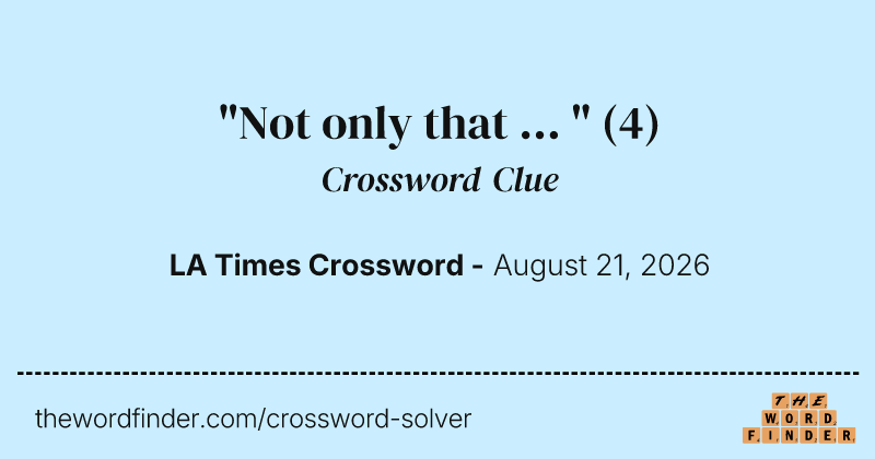 "Not only that ... " crossword clue image