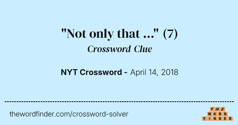 "Not only that ..." crossword clue image
