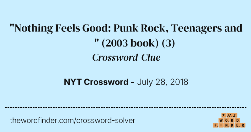 "Nothing Feels Good: Punk Rock, Teenagers and ___" (2003 book) crossword clue image