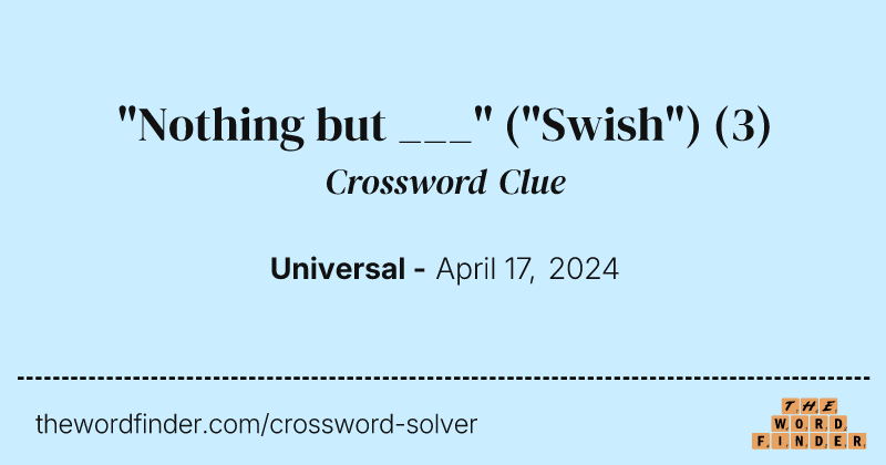 "Nothing but ___" ("Swish") crossword clue image